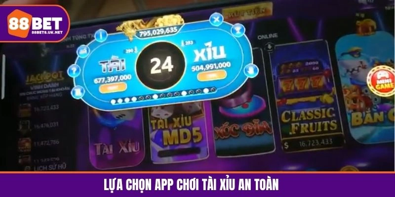 Lựa chọn app chơi tài xỉu an toàn minh bạch