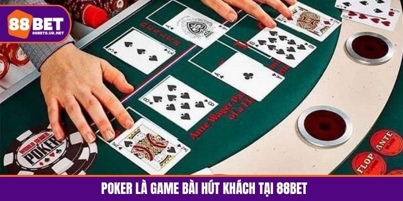 Poker là game bài hút khách tại 88BET