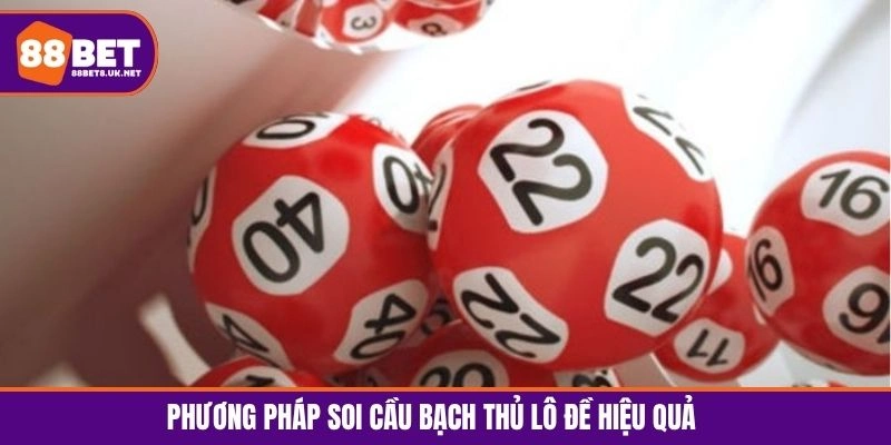 Phương pháp soi cầu bạch thủ lô đề là gì?