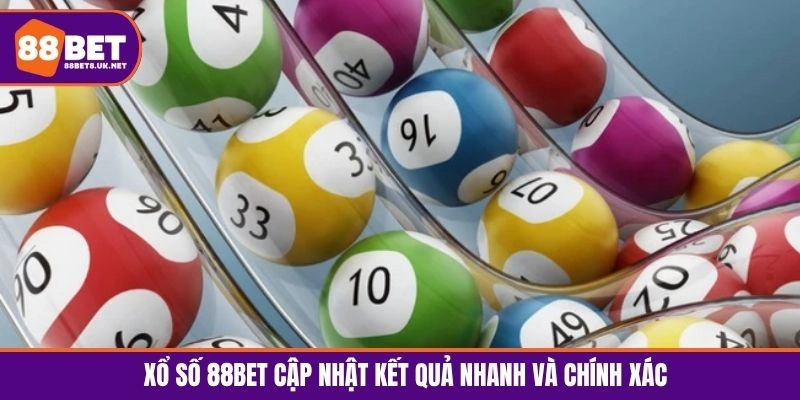 Xổ số 88BET cập nhật kết quả nhanh và chính xác