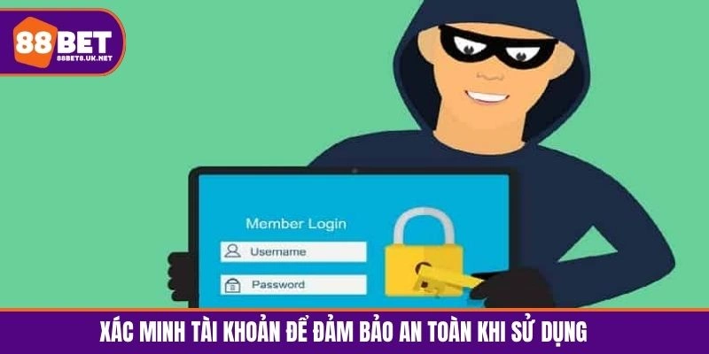 Xác minh tài khoản người dùng để đảm bảo an toàn khi sử dụng