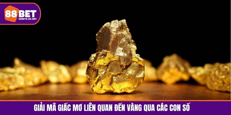 Giải mã giấc mơ liên quan đến vàng qua các con số