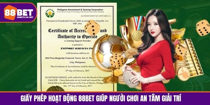 Giấy phép hoạt động 88BET giúp người chơi an tâm giải trí 