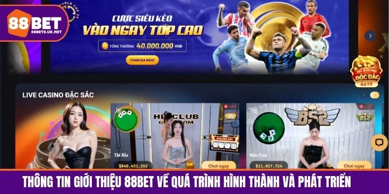 Thông tin giới thiệu 88BET về quá trình hình thành và phát triển 