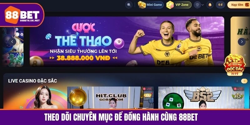 Theo dõi chuyên mục để thuận tiện đồng hành cùng nhà cái