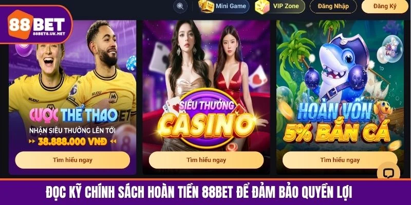 Đọc kỹ chính sách hoàn tiền 88BET để đảm bảo quyền lợi 