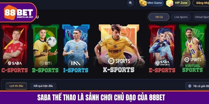 Saba Thể Thao là sảnh chơi chủ đạo của 88BET