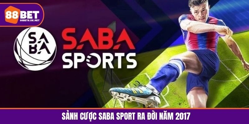 Sảnh cược Saba Sport ra đời năm 2017