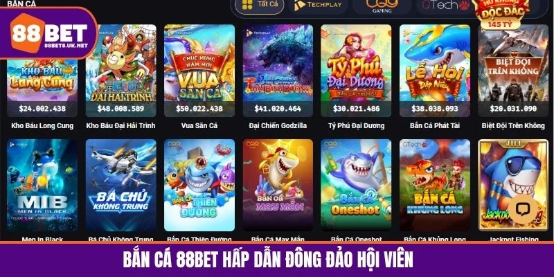 Bắn cá 88BET nhận được sự ủng hộ của thành viên mỗi ngày