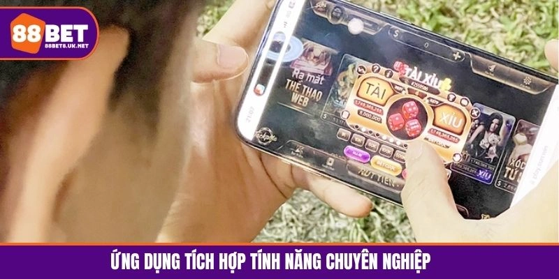 Ứng dụng tích hợp tính năng chuyên nghiệp hỗ trợ tối đa